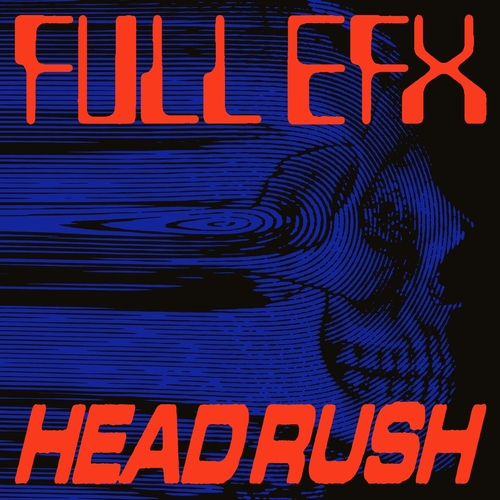 FULL EFX - HEADRUSH [LIES001]